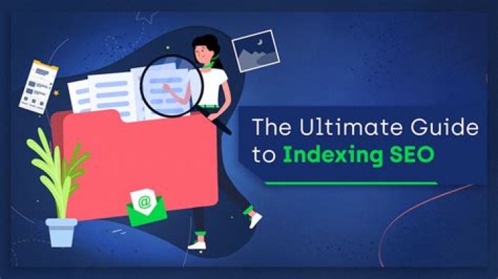 Ultimate Guide To Indexing For Enhanced Search Visibility